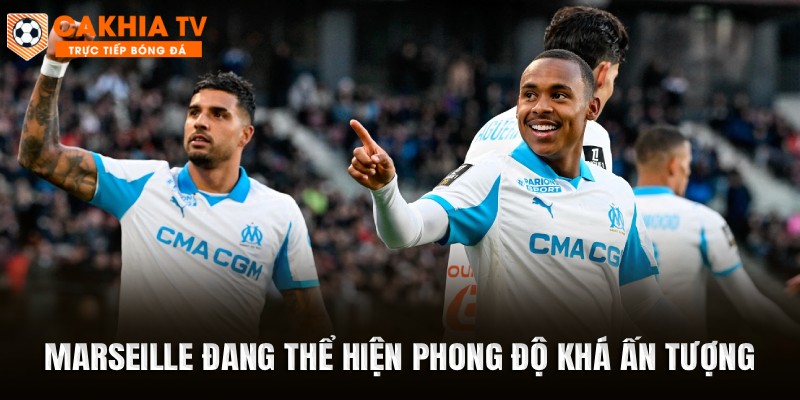 Marseille đang thể hiện phong độ khá ấn tượng