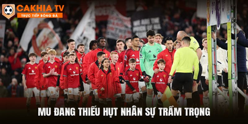 MU đang thiếu hụt nhân sự trầm trọng