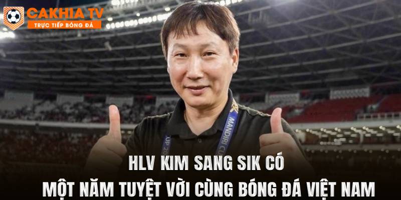 HLV Kim Sang Sik có một năm tuyệt vời cùng bóng đá Việt Nam